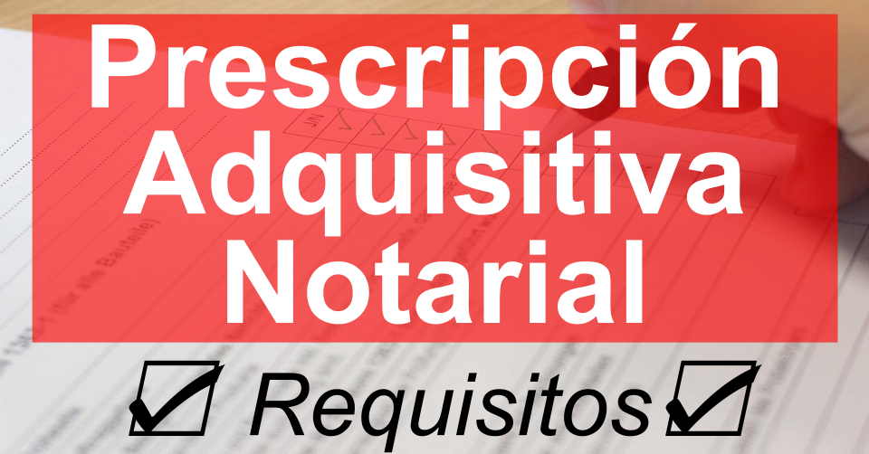 Imagen Requisitos Prescripción Notarial